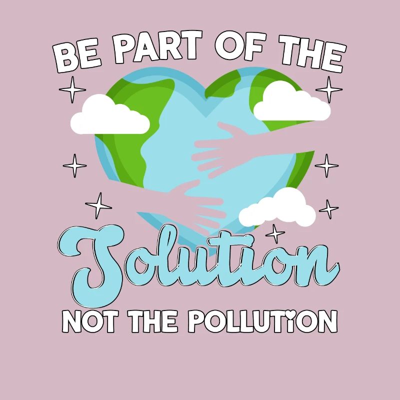 Faites partie de la solution, pas de la pollution