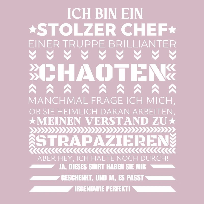 ICH BIN EINE STOLZER CHEF BRILLIANTER CHAOTEN