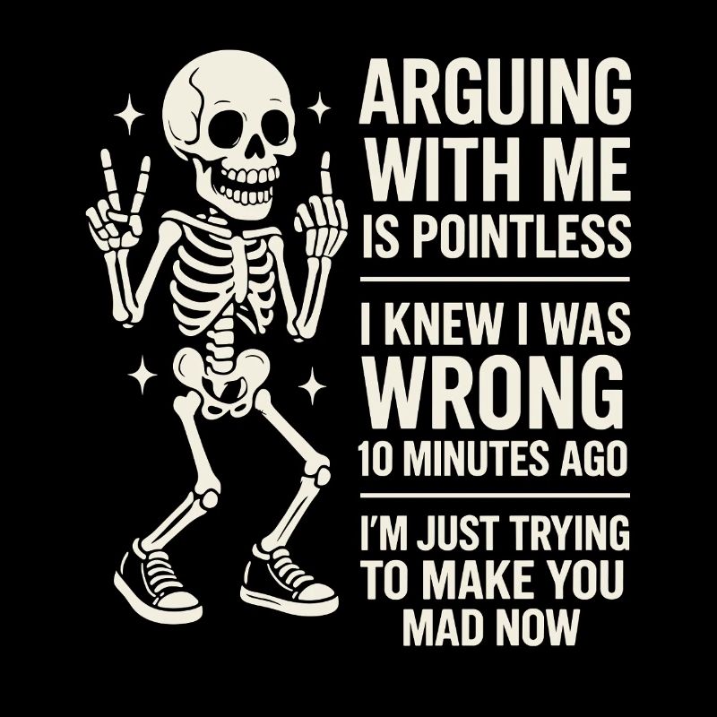 Quarrel With Me Is Pointless Humor Skeleton