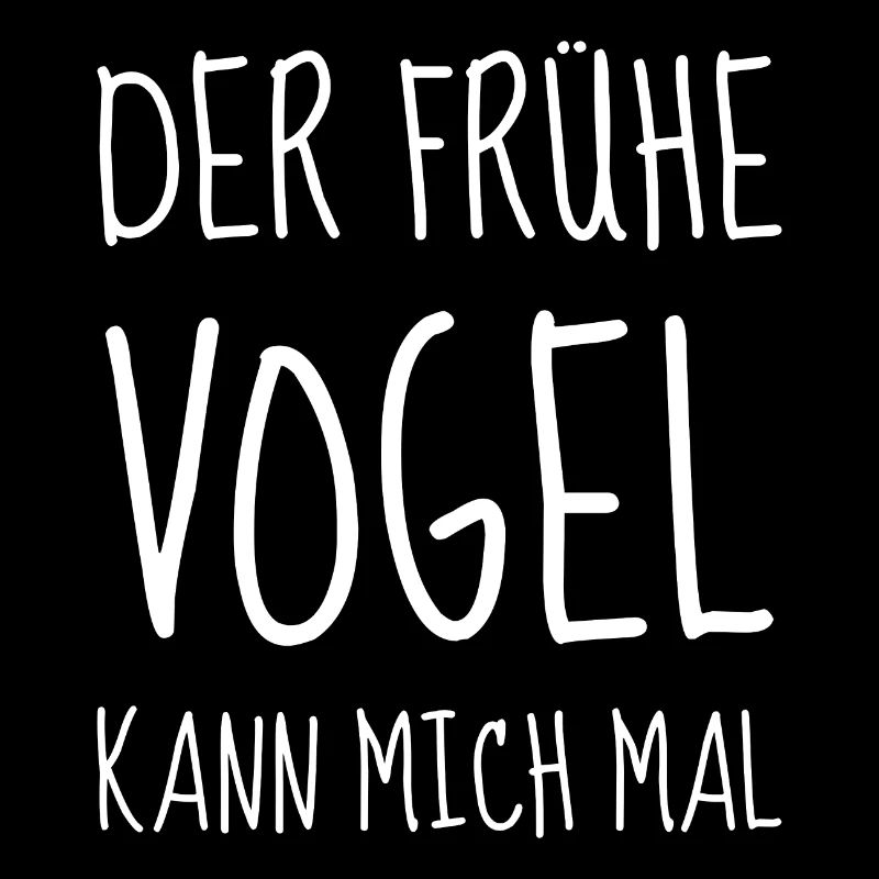 Der frühe Vogel kann mich mal
