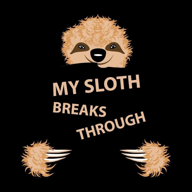 my sloth breaks trouth