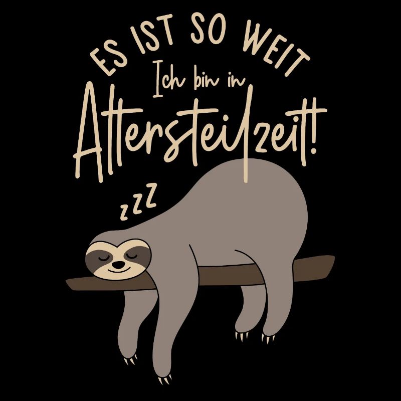 Faultier Es ist so weit Ich bin in Altersteilzeit