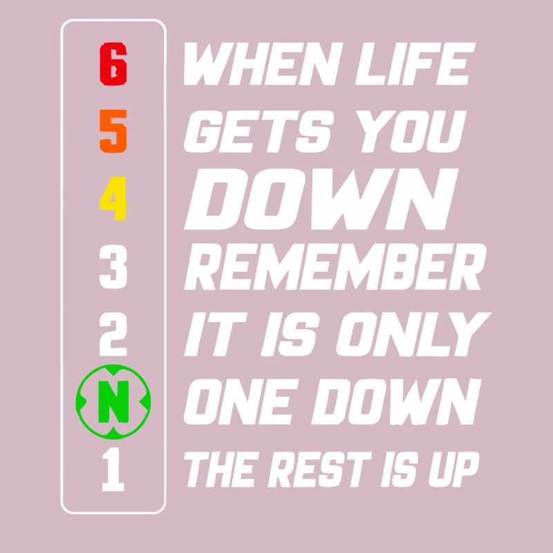 When life gets you down remember