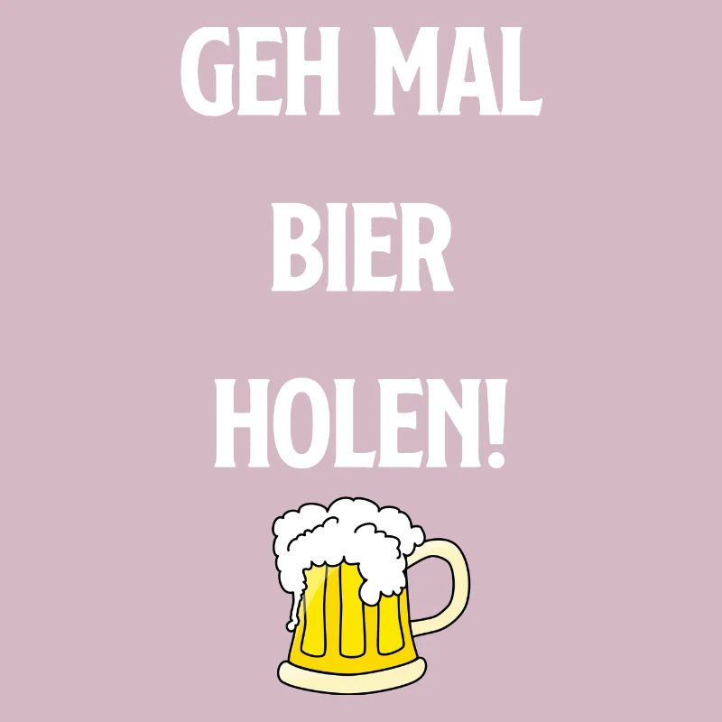 Geh mal Bier holen!