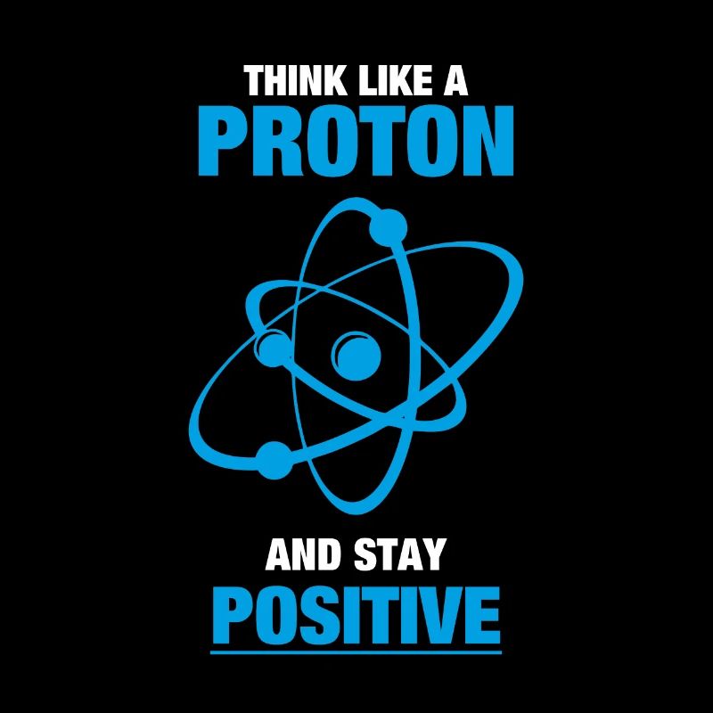 Penser comme un proton et rester positif