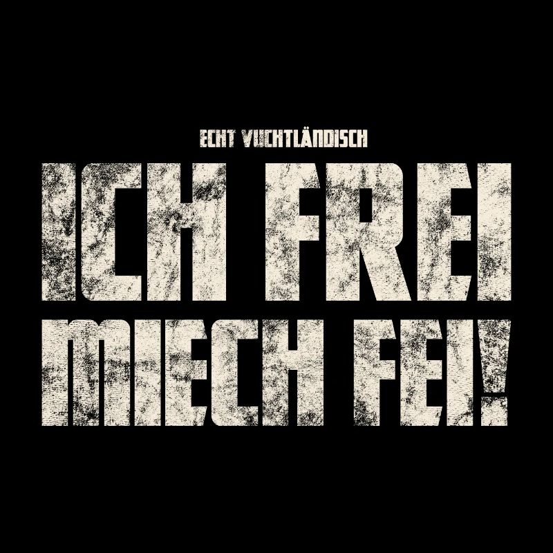 Ich Frei Miech Fei! Original Vogtländisch