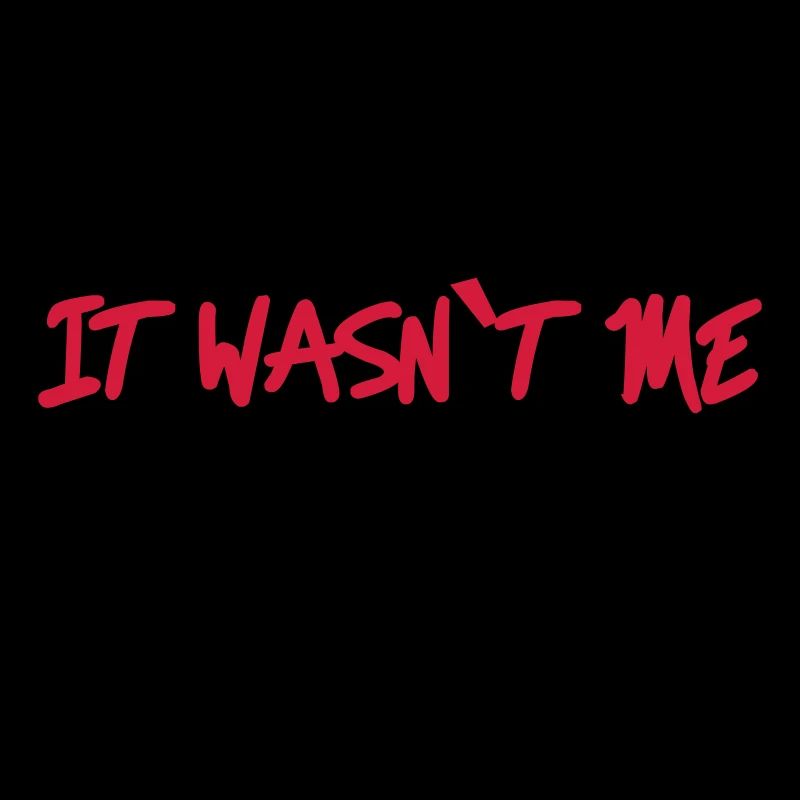It wasn't me - Oh wait…maybe it was