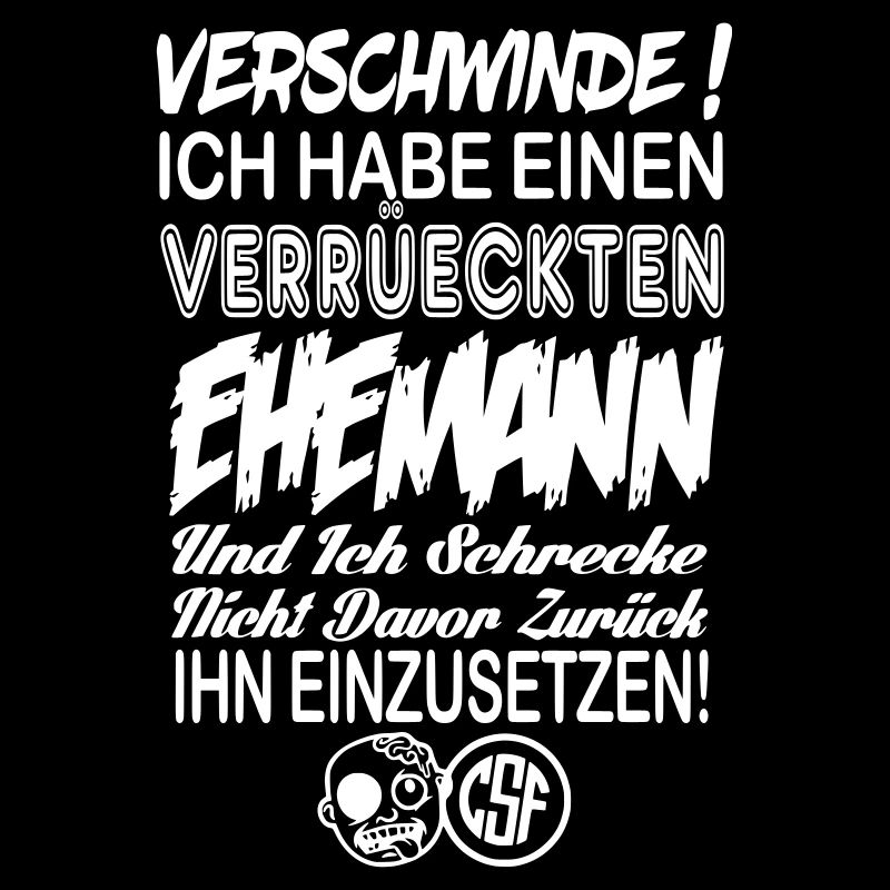 Hau ab Ich habe einen Verrueckten Ehemann ...