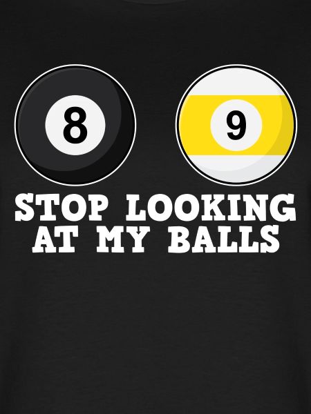 STOP looking at my balls billiard ball
