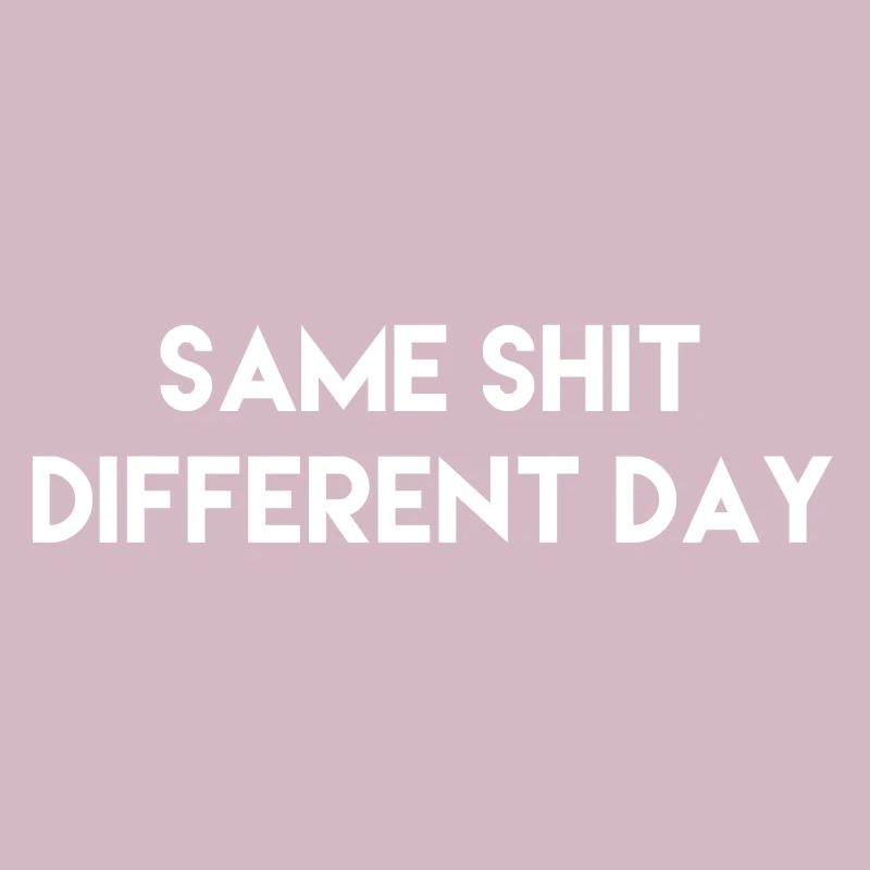 same shit different day Geschenk Idee w