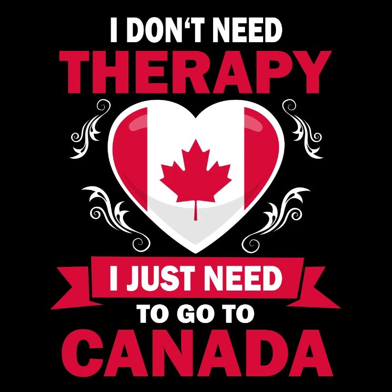 I don't need therapy Canada Canada saying