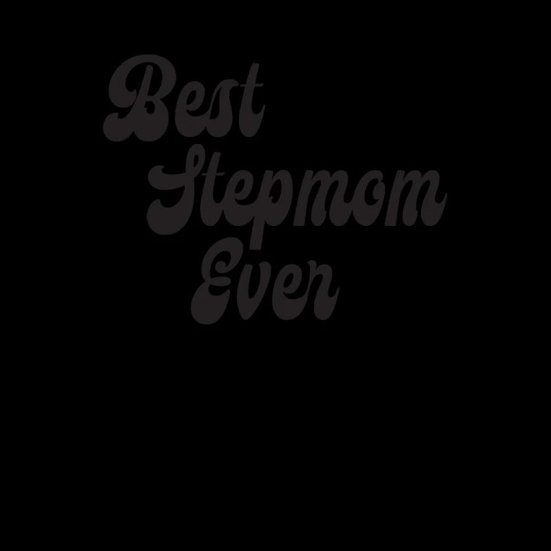 Best Stepmom Ever - Present for Stepmothers