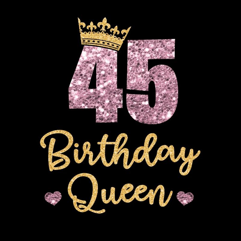 45th birthday Queen 45 years old Forty-five