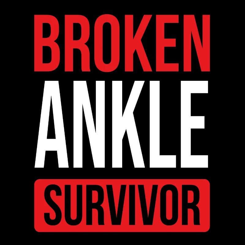 Get well soon Broken Ankle Broken Ankle Survivor