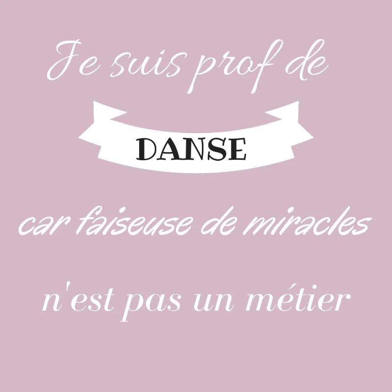Je suis prof de danse faiseuse de miracles