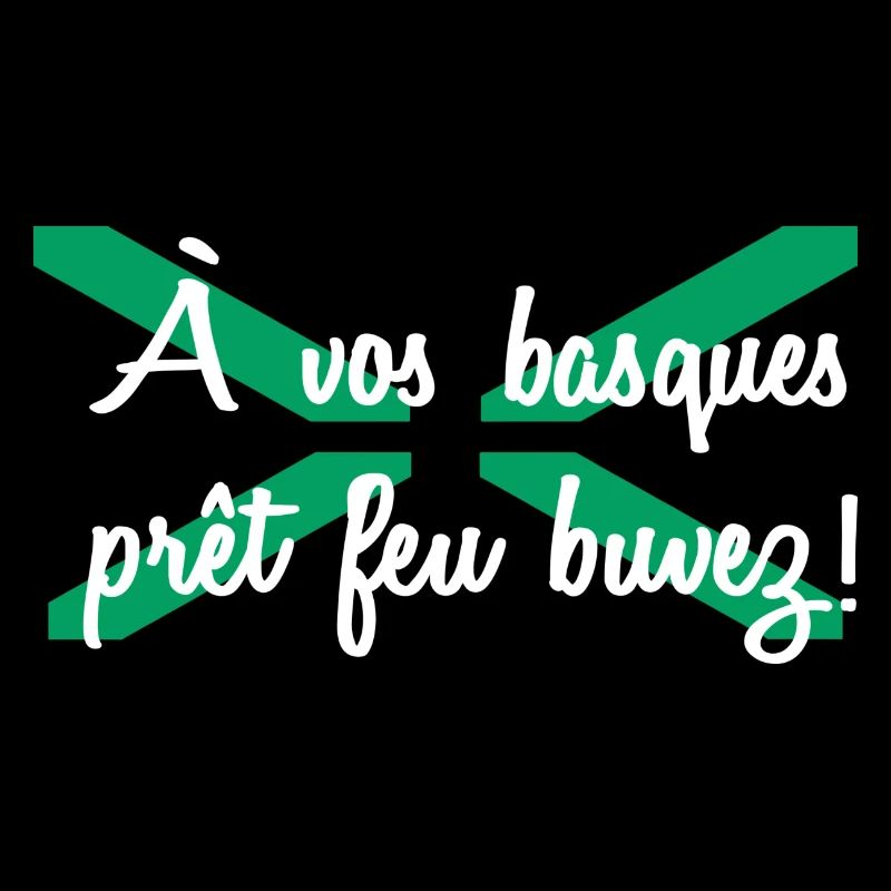A vos basques prêt feu buvez !