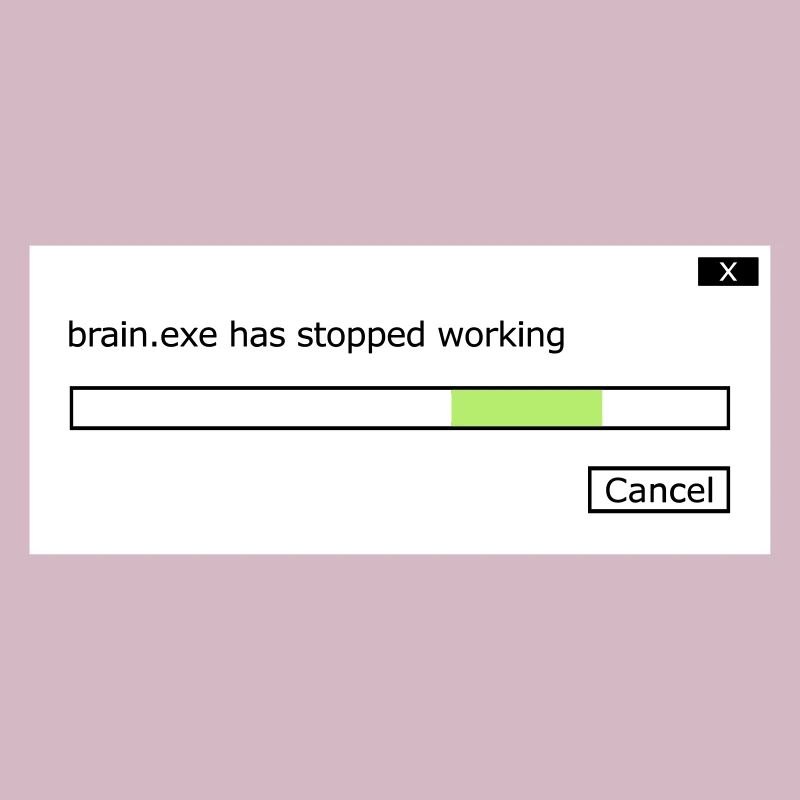 brain.exe stopped working Spruch Gehirn Hirn .exe