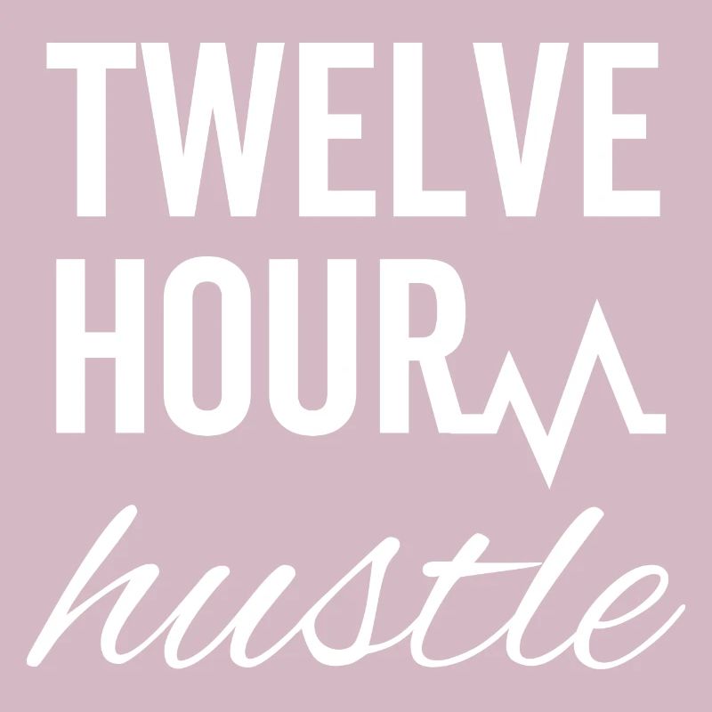 Twelve Hour Hustle