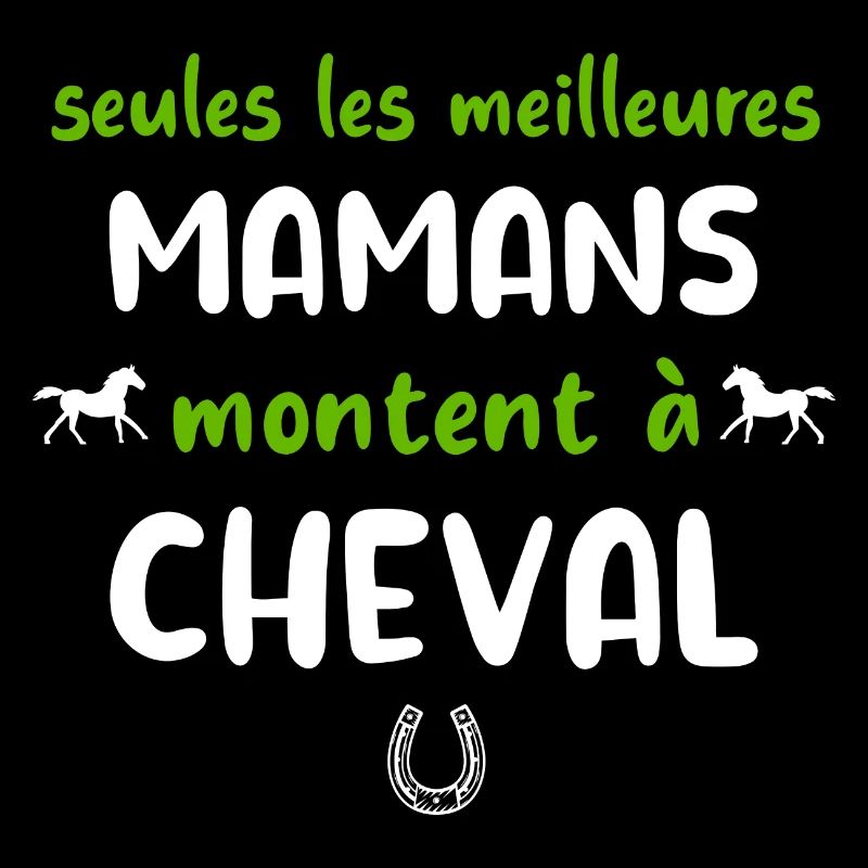 Seules les meilleures mamans montent à cheval