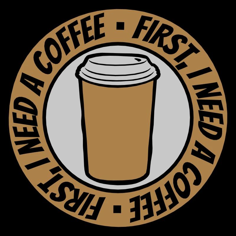 Fist I need Coffee