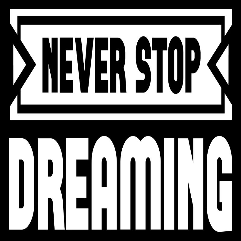 Never Stop Dreaming