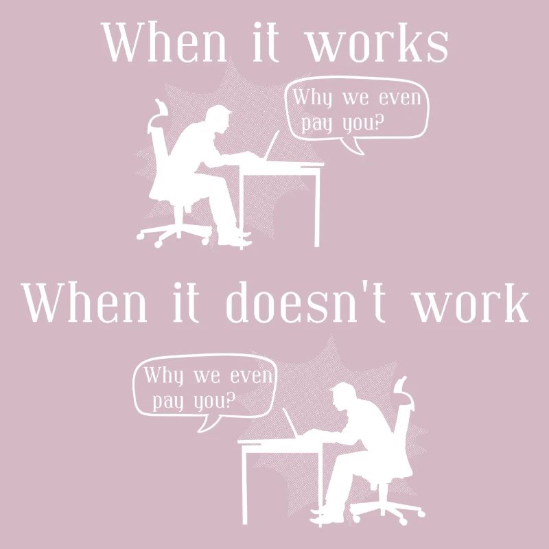 Why we even pay you - programming shirt - coding