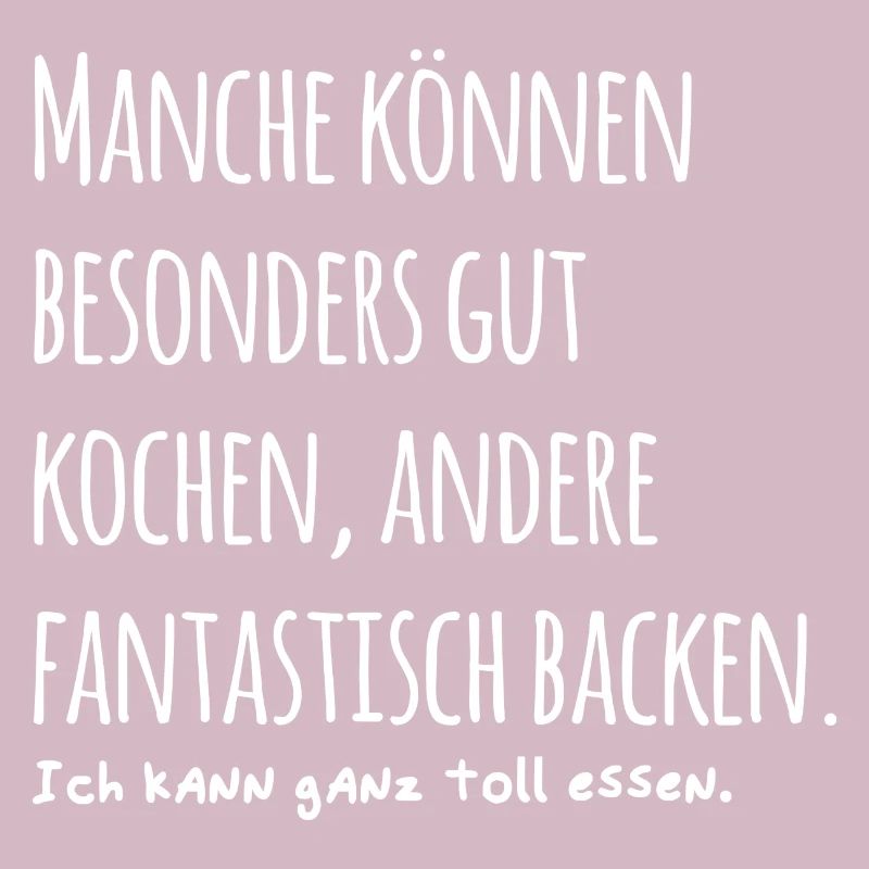 Manche können kochen ich kann essen Spruch