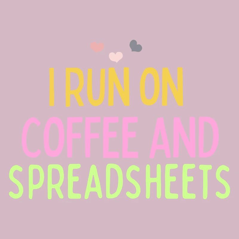 I Run On Coffee And Spreadsheets: Funny Saying Quo