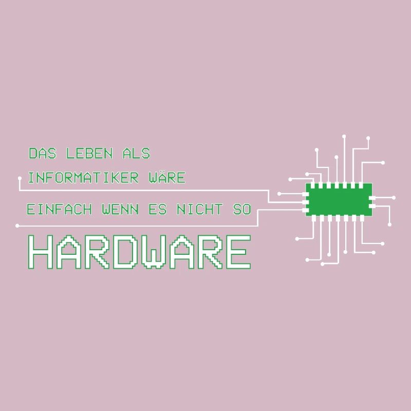 Informatiker Techniker Leben wäre einfach Hardware