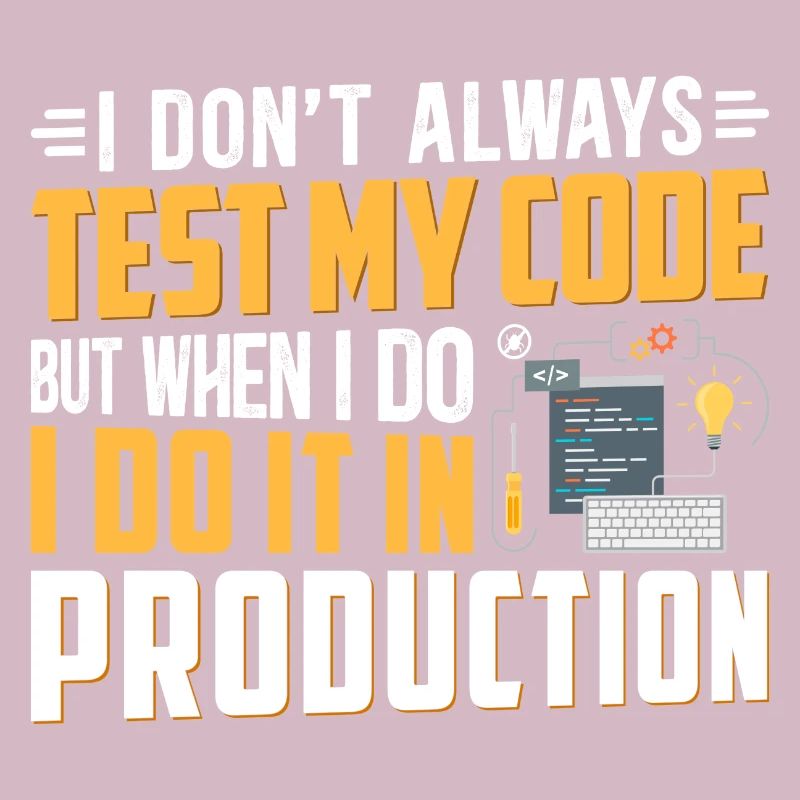 ICH TESTE MEINEN CODE NICHT IMMER