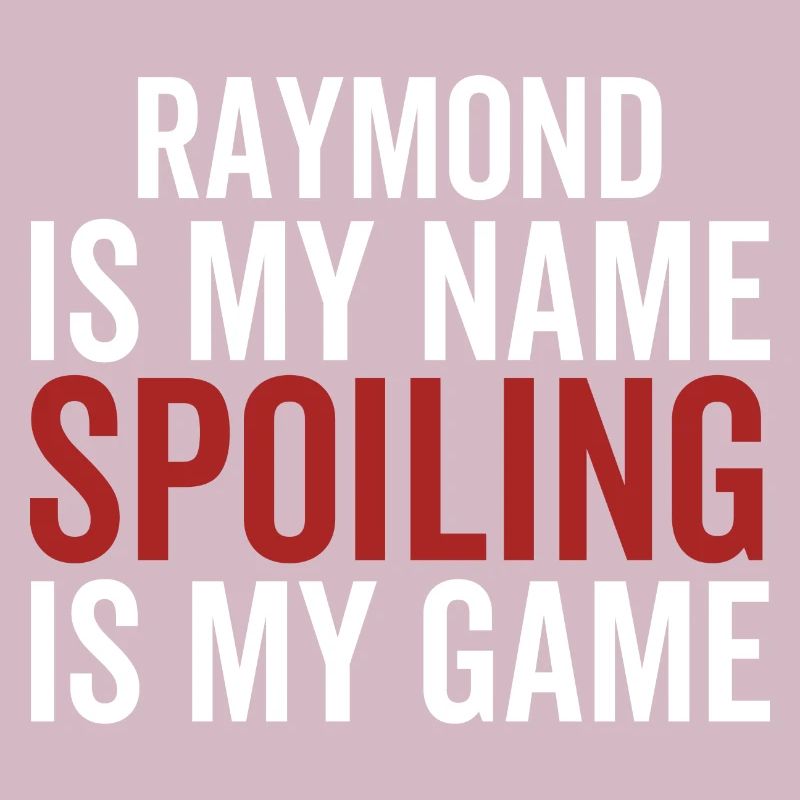 Raymond est mon nom Spoiling est mon jeu