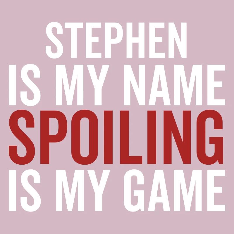 Stephen est mon nom Spoiling est mon jeu