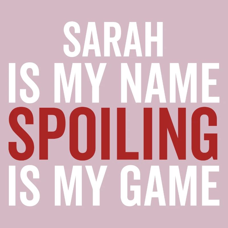Sarah is My Name Spoiling is My Game
