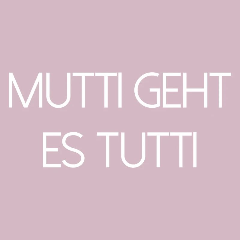Mutti geht es tutti lustiger Spruch Mama Mutter