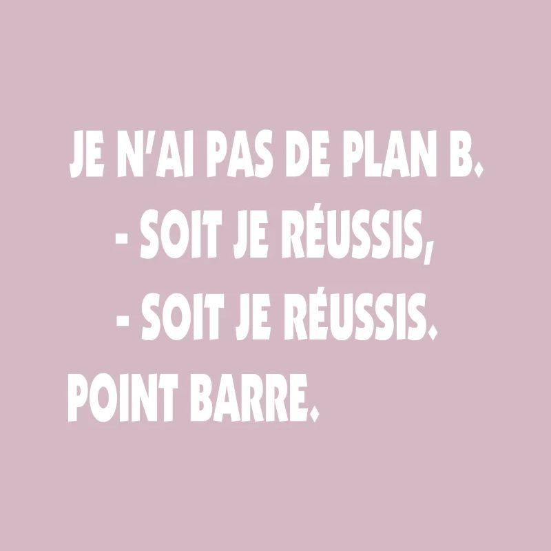 Pas de plan B = Succès