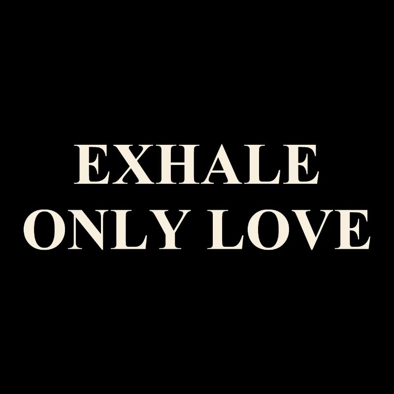 Exhale Only Love