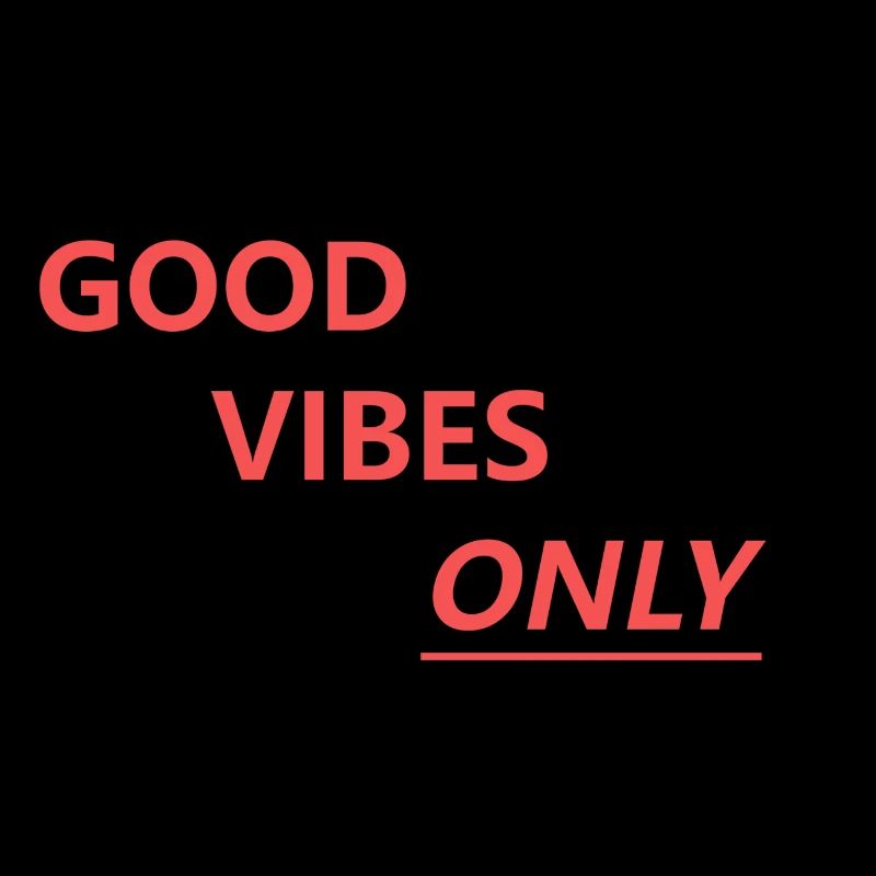 Good Vibes Only