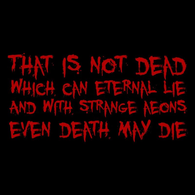 That is not dead which can eternal lie (Cthulhu)