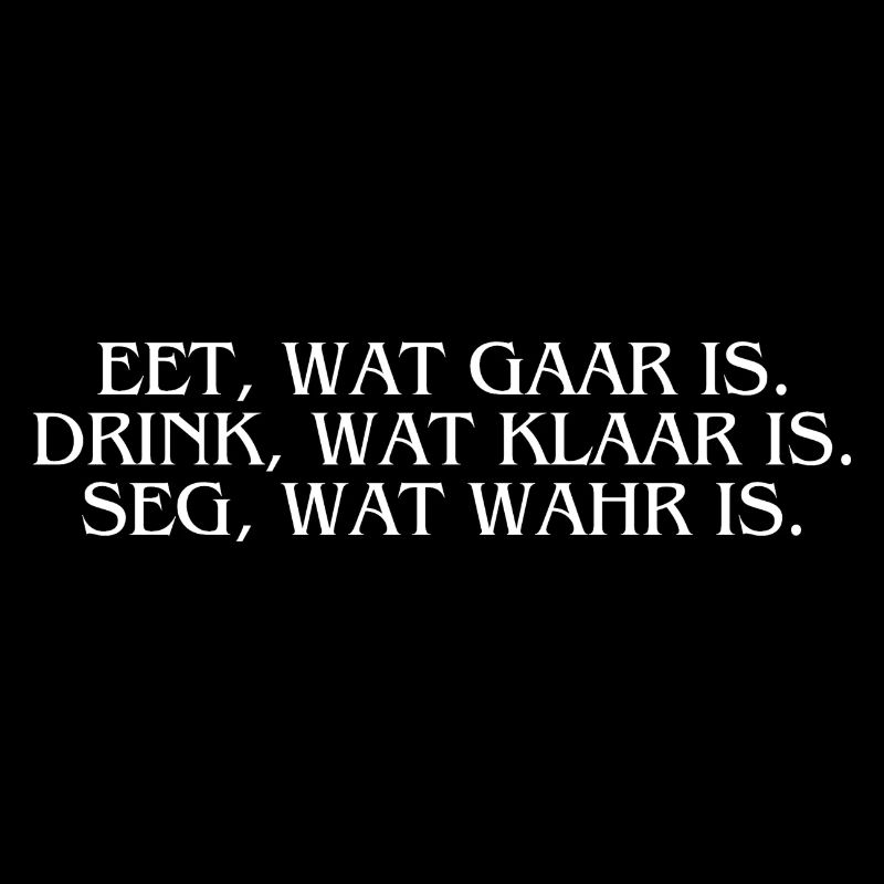 Plattdeutsch Ostfriesland "Eet, wat gaar is."