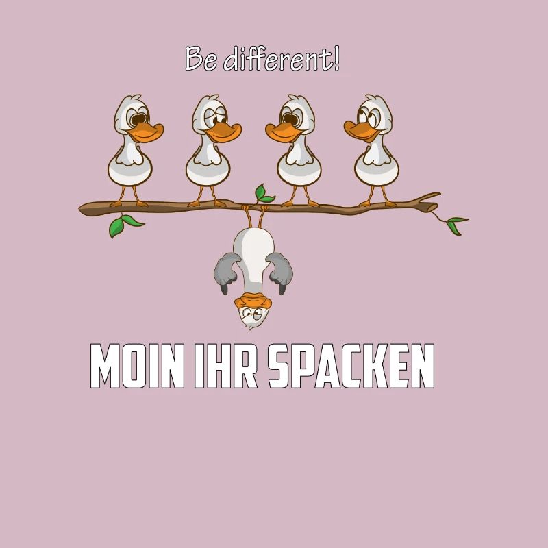 Be different sagt die Möwe Moin ihr spacken
