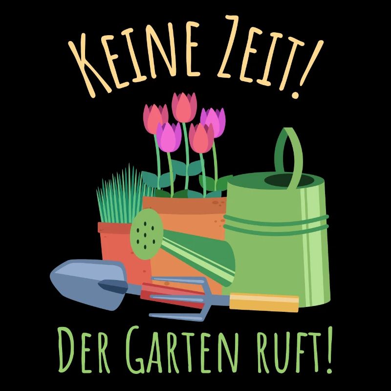 Keine Zeit Der Garten ruft| Gärtnerin Gartenspruch