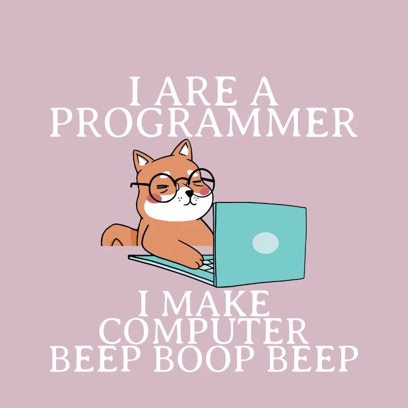 I Are A Programmer I Make Computer Beep Boop Beep4