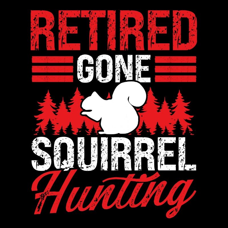 Squirrel Removal Retirement Squirrel Hunter