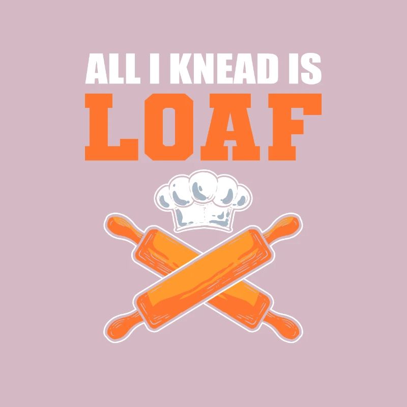 All I Knead Is Loaf Bread Making Bread Baking