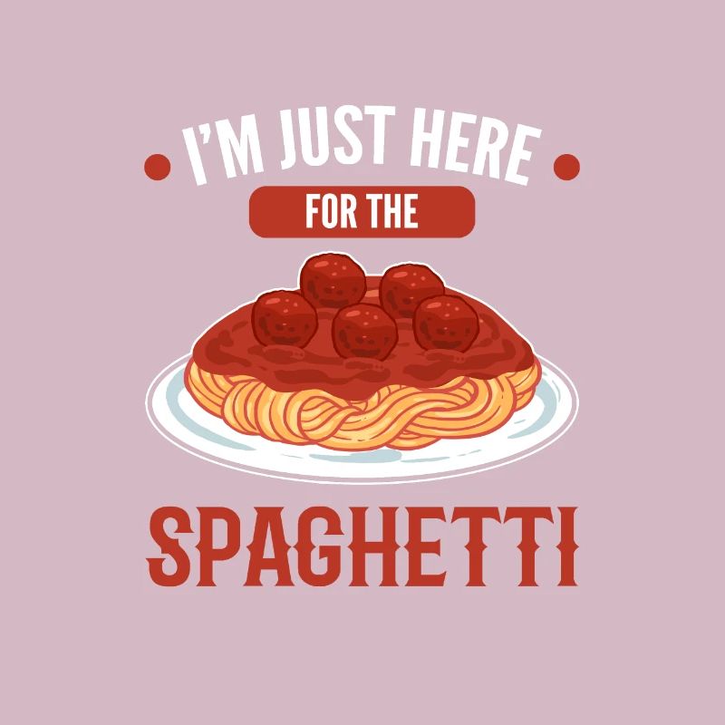 I'm Just Here For The Spaghetti Pasta