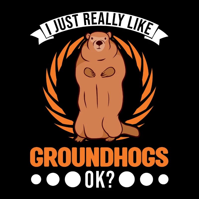 I just really like Groundhogs ok Murmeltier