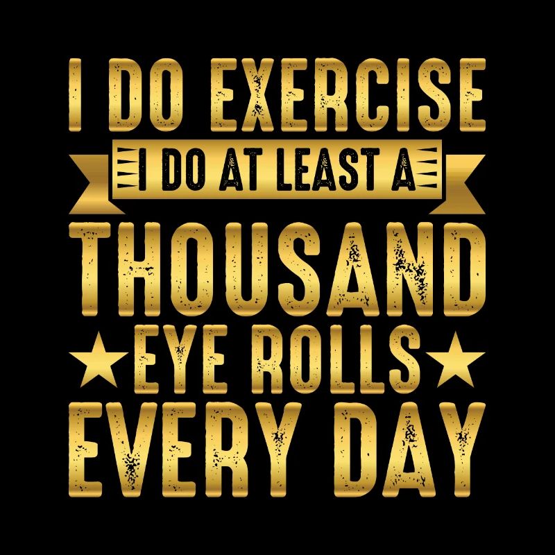 I do at least a thousand eye rolls every day 2