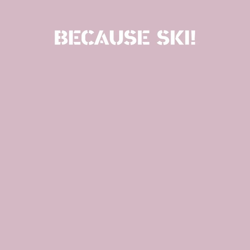 Ski - because Ski