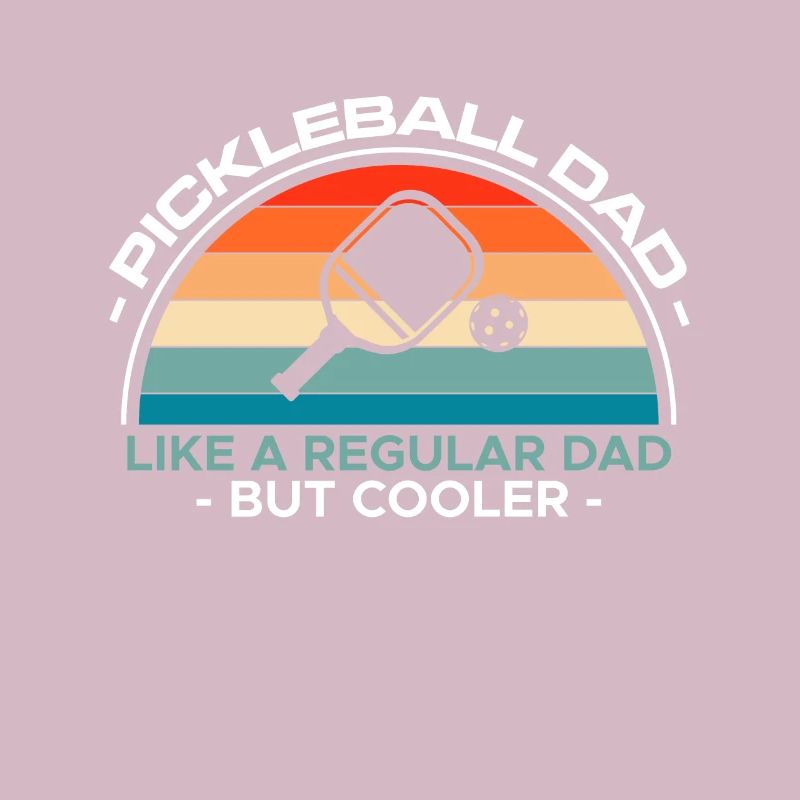 Pickleball Dad Like A Regular Dad But Cooler