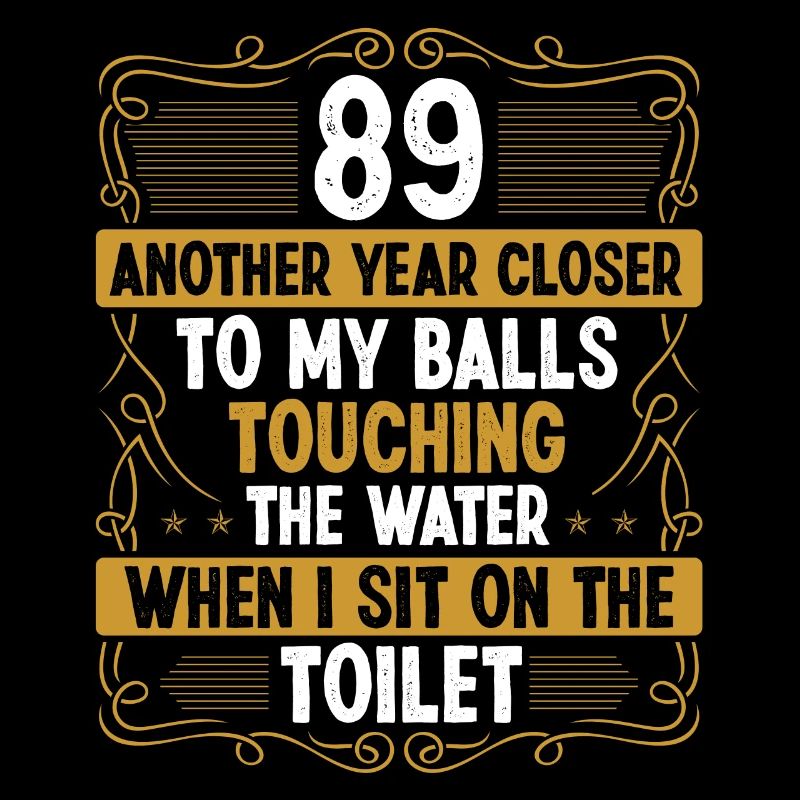 89 Year Old Funny Idea for Men Sarcasm Humor